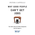 Why Good People Can't Get Job: The Skills Gap and What Companies Can Do about It