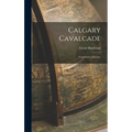 Calgary Cavalcade; From Fort to Fortune