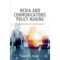 Media and Communications Policy Making: Processes, Dynamics and International Variations