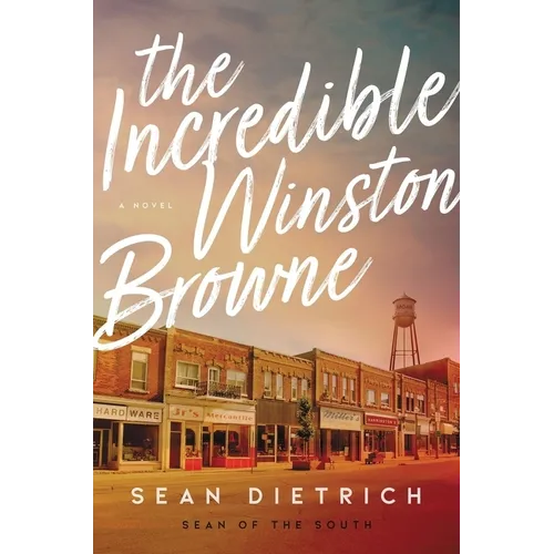 The Incredible Winston Browne: A Novel by "Sean of the South"