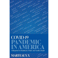 COVID-19 Pandemic In America: A Blueprint For Healthcare, Profit, And Needless Death