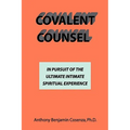 Covalent Counsel: In Pursuit Of The Ultimate Intimate Spiritual Experience