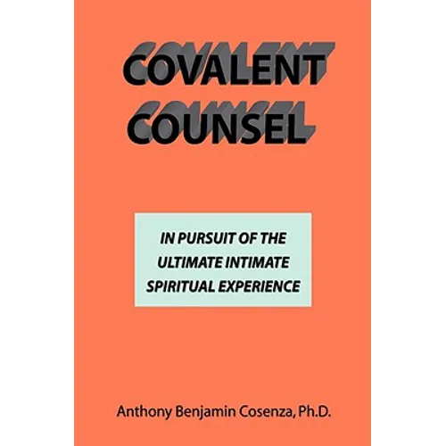 Covalent Counsel: In Pursuit Of The Ultimate Intimate Spiritual Experience