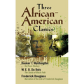 Three African-American Classics: Up from Slavery, the Souls of Black Folk and Narrative of the Life of Frederick Douglass