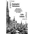 Anabaptist Meditations: Thirty days of Biblical Reflection from the Founders of the Tradition