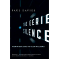 The Eerie Silence: Renewing Our Search for Alien Intelligence