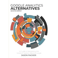 Google Analytics Alternatives: A Guide to Navigating the World of Options Beyond Google
