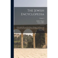 The Jewish Encyclopedia: A Descriptive Record of the History, Religion, Literature, and Customs of the Jewish People From the Earliest Times to