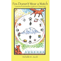 Fox Doesn't Wear a Watch: Lessons from Mother Nature's Classroom