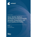 Water Buffalo Welfare, Strategies to Improve Health, Behavior, Productivity, and Food Quality and Safety