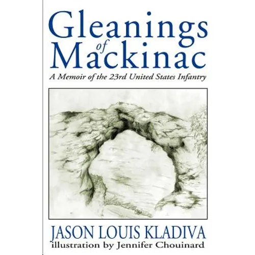 Gleanings of Mackinac: A Memoir of the 23rd United States Infantry