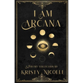 I Am Arcana: A Tarot Inspired Poetry Collection