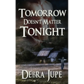 Tomorrow Doesn't Matter Tonight