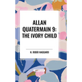 Allan Quatermain #9: The Ivory Child