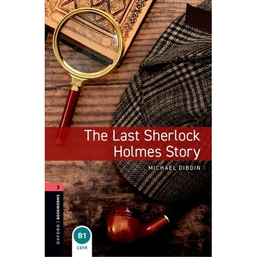 Oxford Bookworms Library: The Last Sherlock Holmes Story: Level 3: 1000-Word Vocabulary