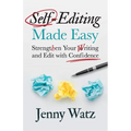Self-Editing Made Easy: Strengthen Your Writing and Edit with Confidence