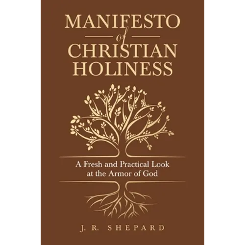 Manifesto of Christian Holiness: A Fresh and Practical Look at the Armor of God