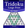 Tridoku Large Print - Easy to Extreme - Volume 6 - 276 Puzzles