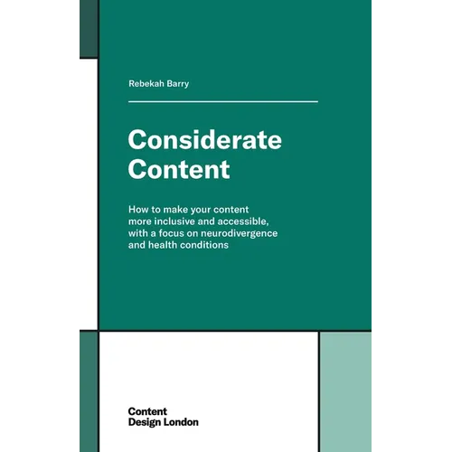 Considerate Content: How to make your content more inclusive and accessible, with a focus on neurodivergence and health conditions