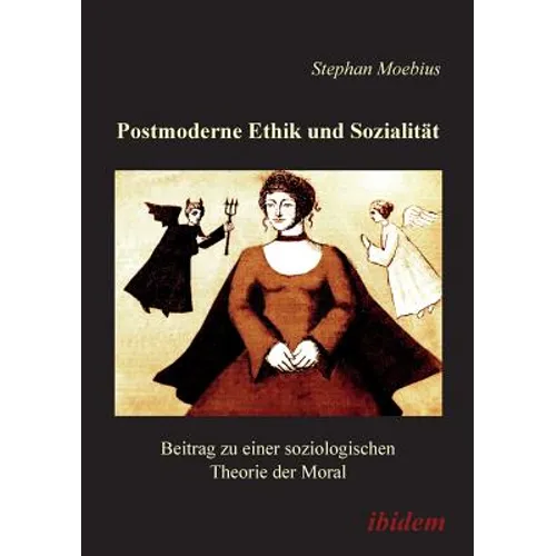 Postmoderne Ethik und Sozialität. Beitrag zu einer soziologischen Theorie der Moral
