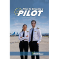 How to Become a Pilot: A Comprehensive Career Training Guide by Facundo Conforti