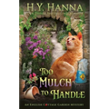 To Mulch to Handle: The English Cottage Garden Mysteries - Book 6