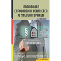 Immobilien erfolgreich vermieten und Steuern sparen: Masterkurs Immobilieninvestments