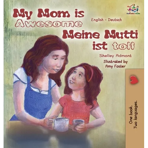 My Mom is Awesome Meine Mutti ist toll: English German Bilingual Edition