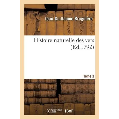 Histoire naturelle des vers. Tome 3