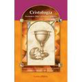 Cristología: Verdadero Dios, Verdadero Hombre