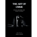 The Art of Crime: Essays, Reviews and Short Stories