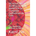 DE HOLISTISCHE ASTROLOGISCHE KAARTEN De Complete Geillustreerde Gids: Voor Begeleiding, Meditatie, en Healing