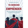 Tu derecho es emprender: Una guía completa para fundar tu despacho de abogados