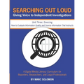 Searching Out Loud - Unit Three: Sourcing -- How to Evaluate Information Quality and Source Information That Instructs