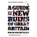 A Guide to the New Ruins of Great Britain