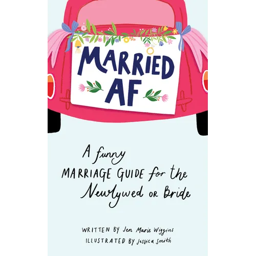 Married AF: A Funny Marriage Guide for the Newlywed or Bride