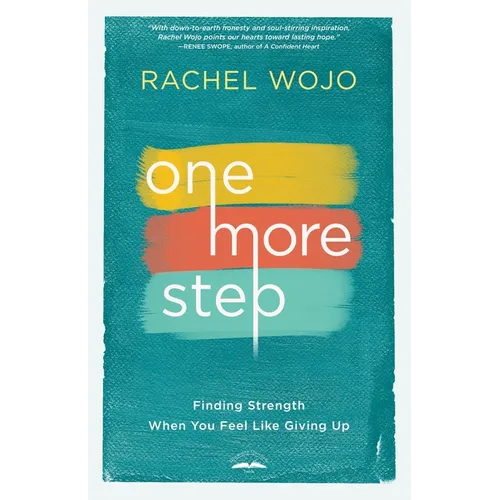 One More Step: Finding Strength When You Feel Like Giving Up