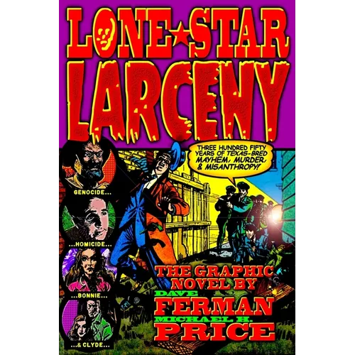 Lone Star Larceny: 350 Years of Texas-Bred Mayhem, Murder, & Misanthropy