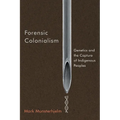 Forensic Colonialism: Genetics and the Capture of Indigenous Peoples