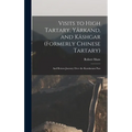 Visits to High Tartary, Yârkand, and Kâshgar (Formerly Chinese Tartary): And Return Journey Over the Karakoram Pass