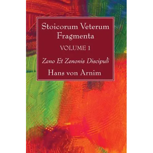 Stoicorum Veterum Fragmenta Volume 1