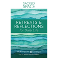 Sacred Space: Retreats & Reflections for Daily Life