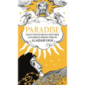 Paradise: Dante's Divine Trilogy Part Three. Englished in Prosaic Verse by Alasdair Gray