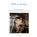 RAD in Action: The Comprehensive Rapid Application Development Guide
