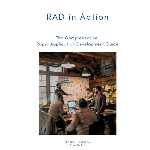 RAD in Action: The Comprehensive Rapid Application Development Guide