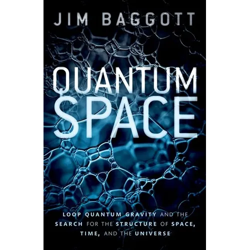 Quantum Space: Loop Quantum Gravity and the Search for the Structure of Space, Time, and the Universe