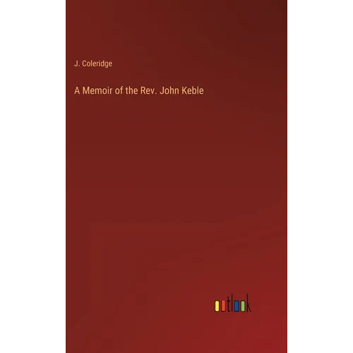 A Memoir of the Rev. John Keble