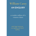 An Enquiry: a modern edition of a missions classic