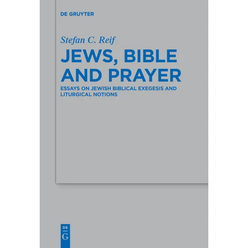 Jews, Bible and Prayer: Essays on Jewish Biblical Exegesis and Liturgical Notions