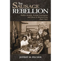 Sausage Rebellion: Public Health, Private Enterprise, and Meat in Mexico City, 1890-1917
